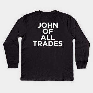 John of all Trades Kids Long Sleeve T-Shirt